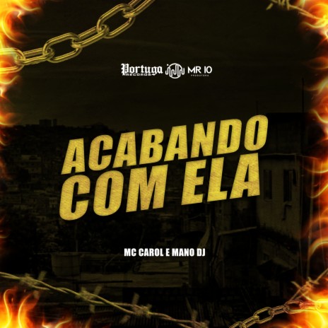 Acabando Com Ela ft. Mc Carol | Boomplay Music