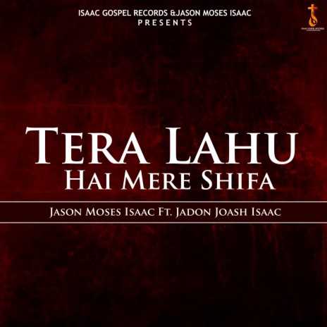 Tera Lahu Hai Mere Shifa (feat. Jadon Joash Isaac) | Boomplay Music