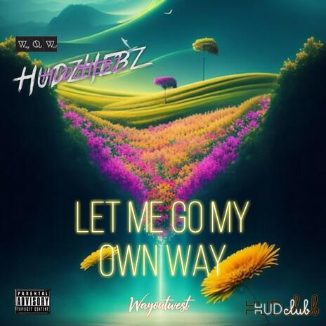 Let Me Go My Own Way | Boomplay Music