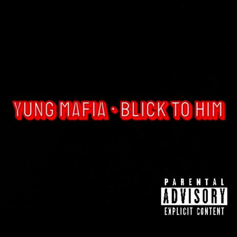 Yung Mafia • Blick To Him | Boomplay Music