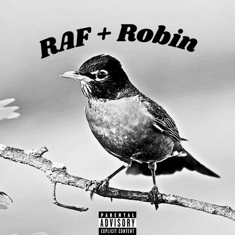 RAF + Robin | Boomplay Music