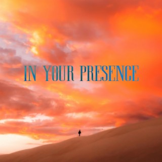 In Your Presence