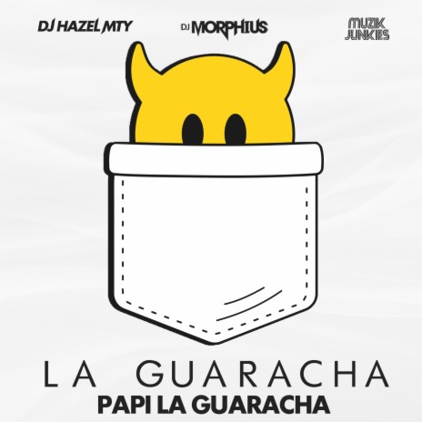 La Guaracha Papi La Guaracha ft. DJ Hazel Mty & Muzik Junkies