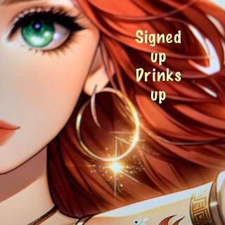 Signed Up Drinks Up