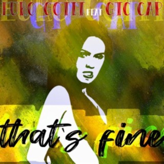 Thats Fine (feat. Euro Gotit)