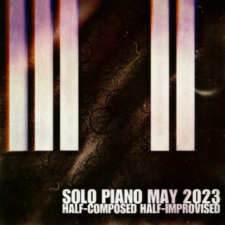 Solo Piano May 2023