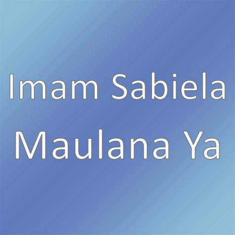 Maulana Ya | Boomplay Music