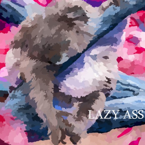 LAZY ASS | Boomplay Music