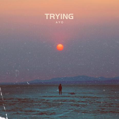 Trying | Boomplay Music