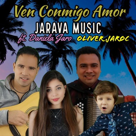 Ven Conmigo Amor (feat. Daniela Jaro & Oliver Jaroc)