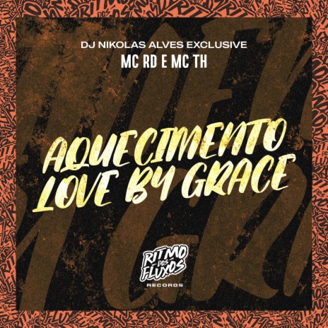 Aquecimento Love By Grace ft. MC TH & DJ Nikolas Alves | Boomplay Music