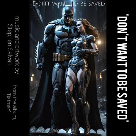 BATMAN: DON'T WANT TO BE SAVED