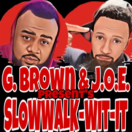 Slowwalk Wit It ft. G. Brown | Boomplay Music