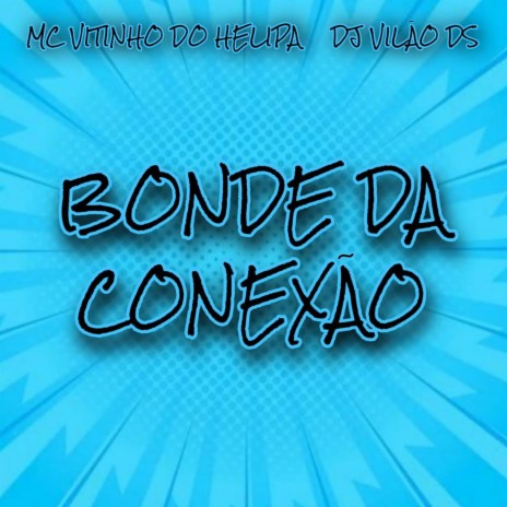 Bonde da Conexão ft. MC VITINHO DO HELIPA | Boomplay Music