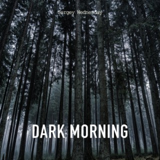 Dark Morning
