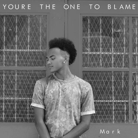 You're the One to Blame | Boomplay Music