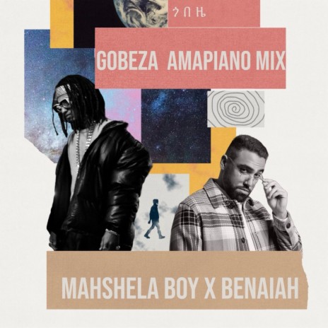 Gobeze (Amapiano mix) ft. Benaiah | Boomplay Music