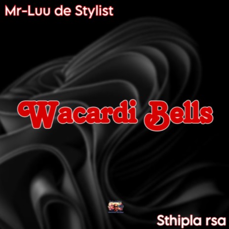 Wacardi Bells ft. Sthipla rsa | Boomplay Music