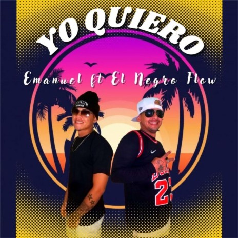 Yo Quiero (feat. El Negro Flow) | Boomplay Music