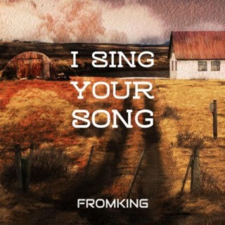 I SING YOUR SONG