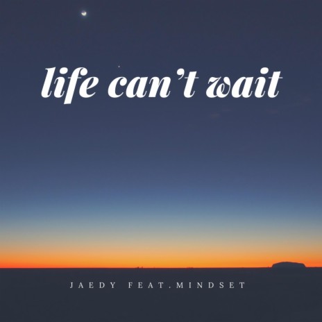 Life Cant Wait (feat. Mindset) | Boomplay Music