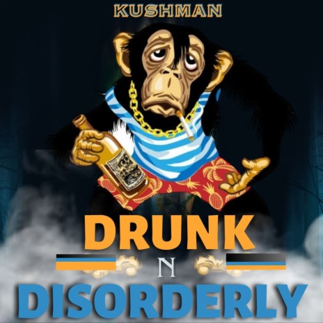 Drunk N Disorderly | Boomplay Music