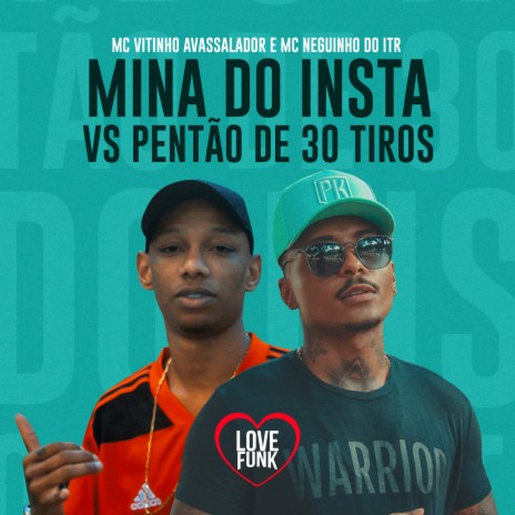 Mina do Insta Vs Pentão de 30 Tiros ft. Mc Neguinho do itr | Boomplay Music