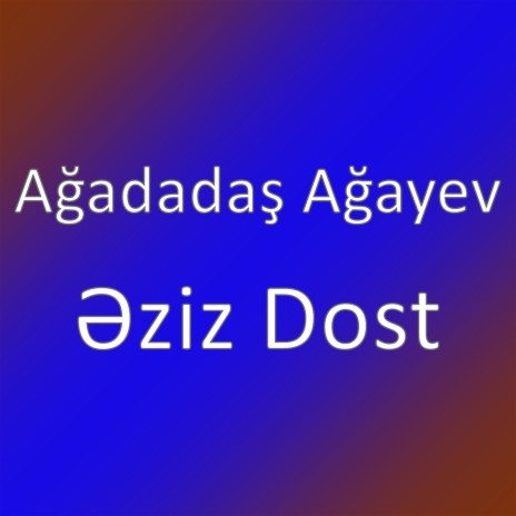 Əziz Dost | Boomplay Music