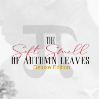 The Soft Smell of Autumn Leaves (Deluxe Edition)