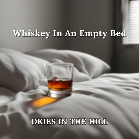 Whiskey In An Empty Bed