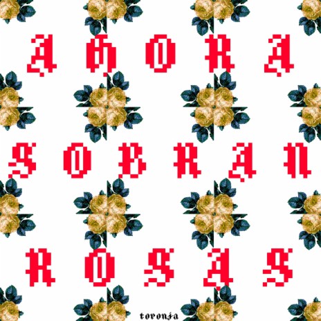 Ahora Sobran Rosas | Boomplay Music