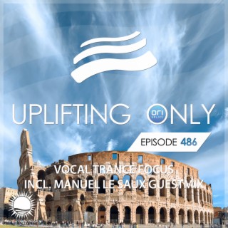 Uplifting Only 486: No-Talking DJ Mix (Manuel Le Saux Guestmix) [Vocal Trance Focus June 2022][FULL]