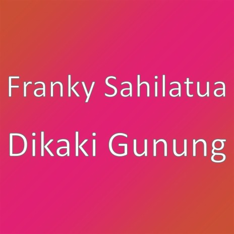 Dikaki Gunung | Boomplay Music