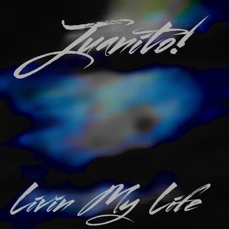 Livin My Life | Boomplay Music