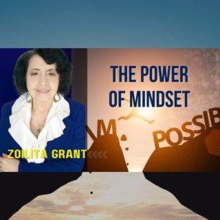 The Power of Mindset with Zoilita Grant