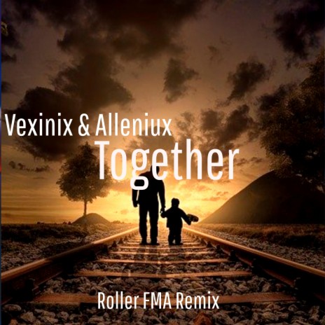 Together (Roller FMA Remix) ft. Alleniux & Roller FMA | Boomplay Music