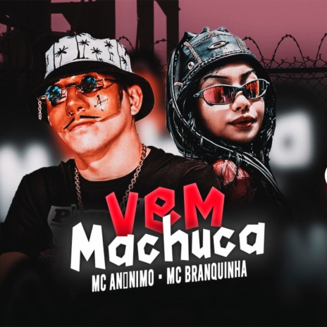 Vem Machuca ft. MC Branquinha | Boomplay Music