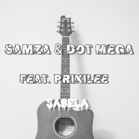 Sabela ft. Dot Mega & Prixilee | Boomplay Music
