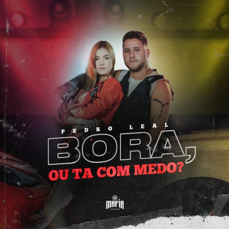 Bora, ou Ta Com Medo? ft. Mafia Records | Boomplay Music