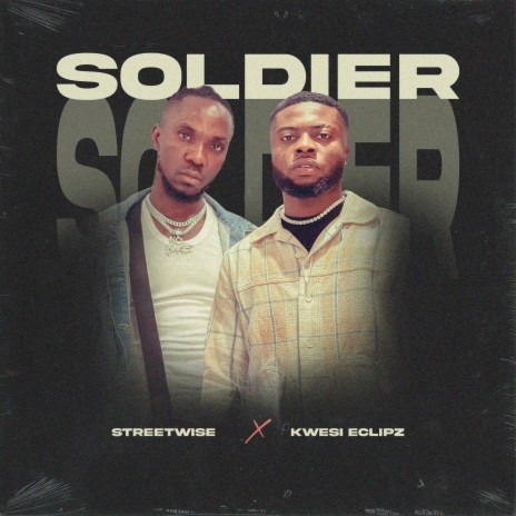 Soldier ft. Kwesi Eclipz | Boomplay Music