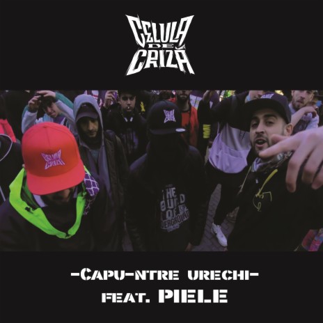 Capu-Ntre Urechi ft. Piele | Boomplay Music