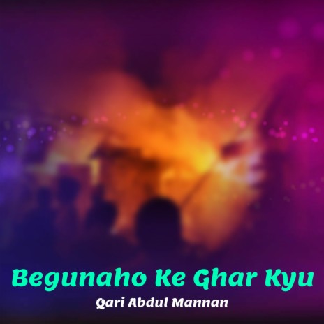 Begunaho Ke Ghar Kyu | Boomplay Music