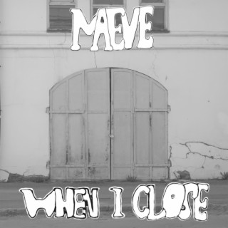 When I Close