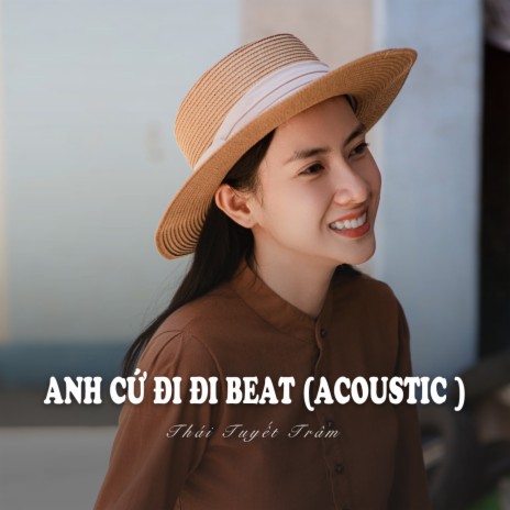 Anh Cứ Đi Đi (Beat Acoustic Ytmix) | Boomplay Music