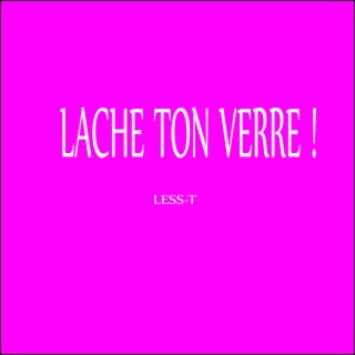 Lâche ton verre