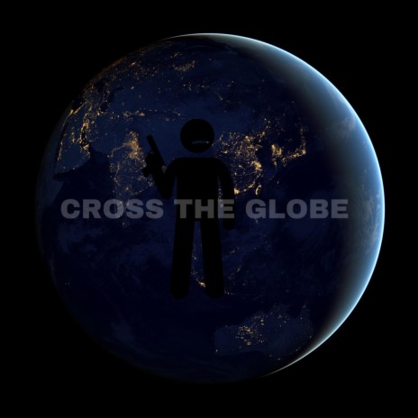 Cross The Globe | Boomplay Music