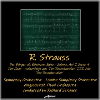 R. Strauss: Der Bürger als Edelmann Suite - Salome, Act I Scene 4 - Don Juan - Walzerfolge aus ’Der Rosenkavalier’ III. Akt - ’Der Rosenkavalier’