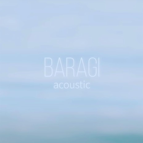 Baragi_ (Acoustic) | Boomplay Music