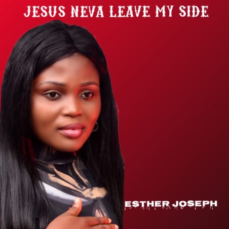 Jesus Never Leave My Side | Boomplay Music