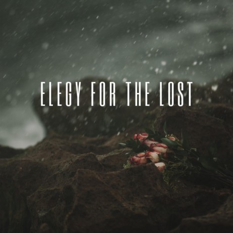 Elegy for the Lost